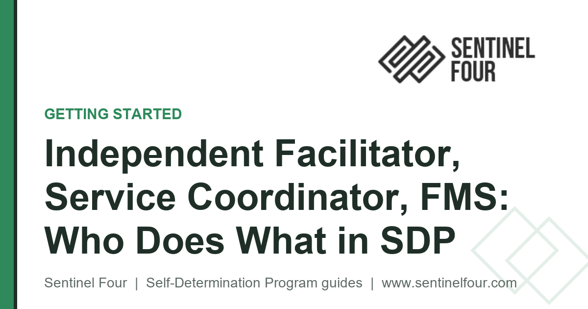 Independent Facilitator, Service Coordinator, FMS: Who Does What in SDP