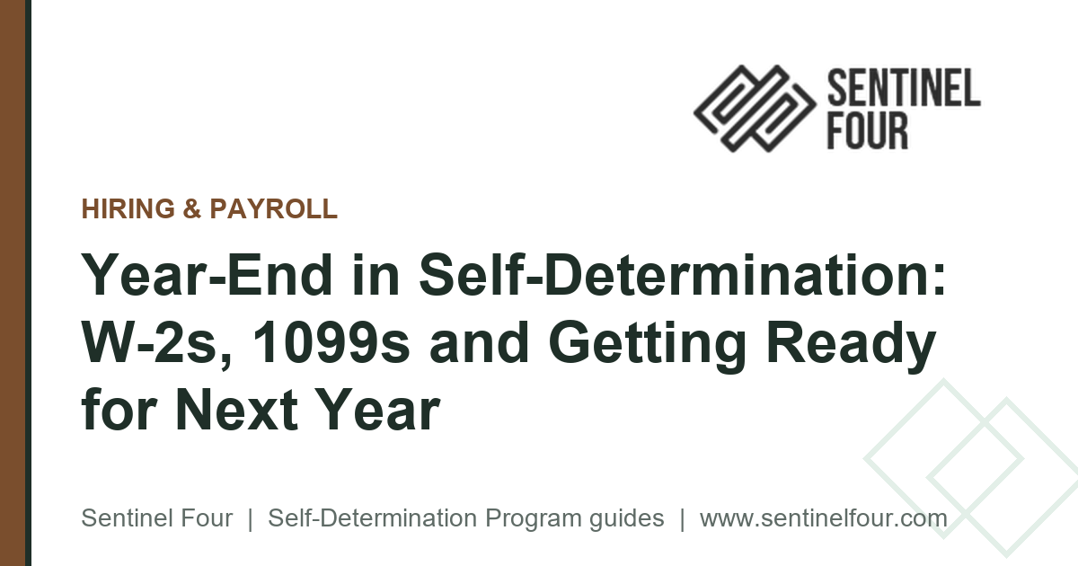 Year-End in Self-Determination: W-2s, 1099s and Getting Ready for Next Year